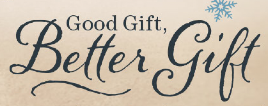 Sign saying good gift better gift.