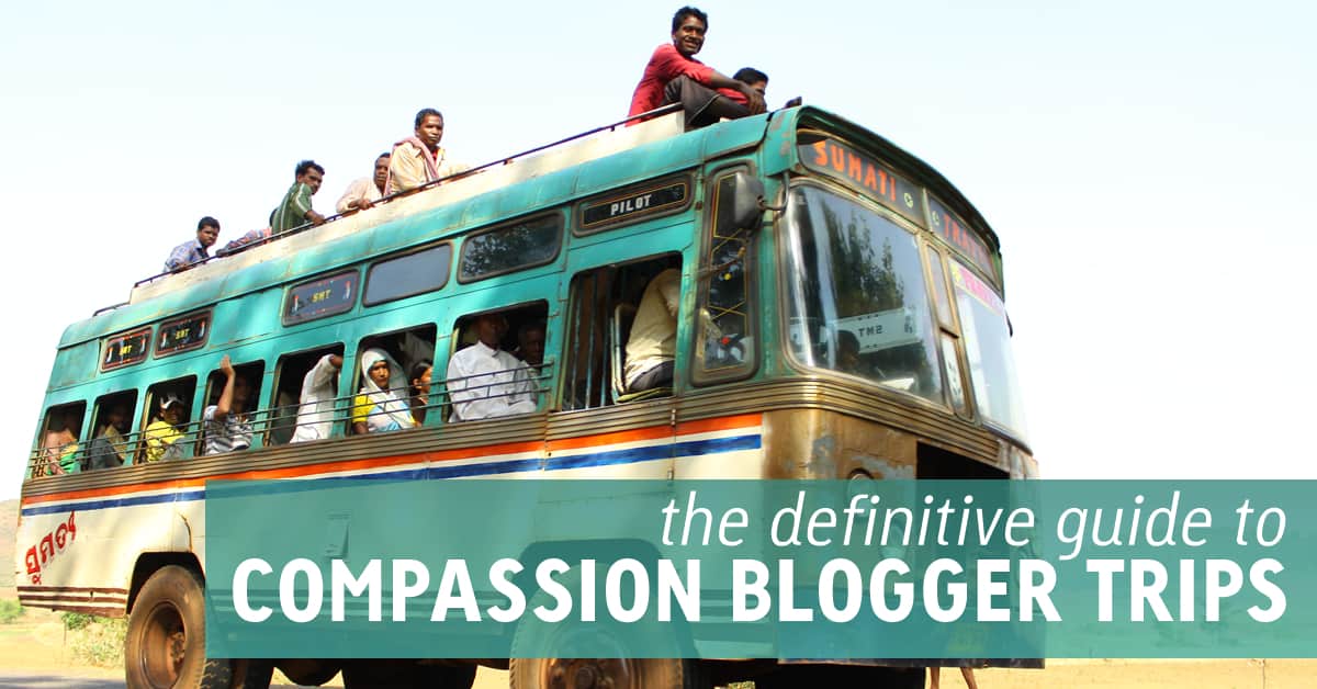 Definitive Guide to Compassion Blogger Trips