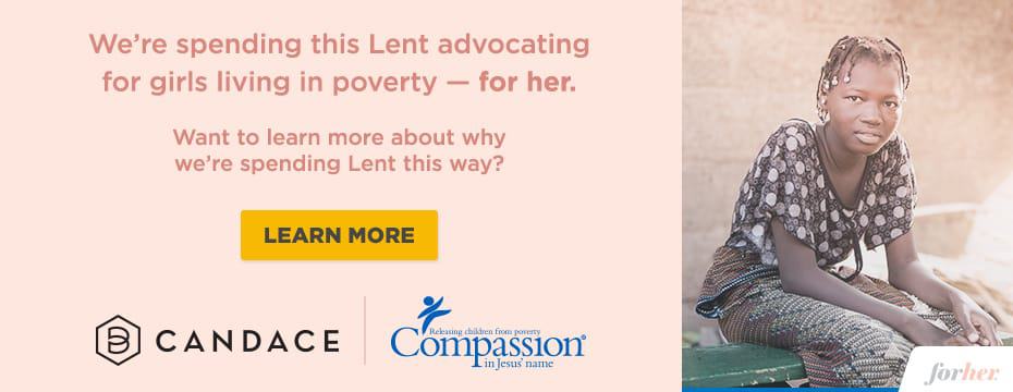 We're spending this Lent advocating for girls living in poverty - for her. Learn More.