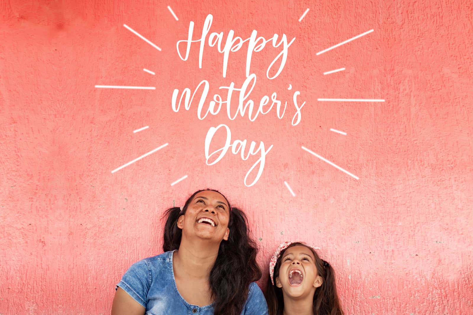 A mom and a girl look up smiling. Text: Happy Mother's Day
